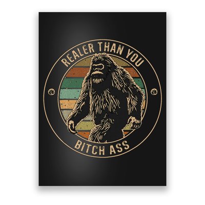 Bigfoot Realer Than Your Bitch Ass Sasquatch Poster