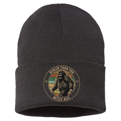 Bigfoot Realer Than Your Bitch Ass Sasquatch Sustainable Knit Beanie