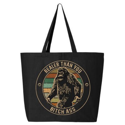 Bigfoot Realer Than Your Bitch Ass Sasquatch 25L Jumbo Tote