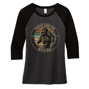 Bigfoot Realer Than Your Bitch Ass Sasquatch Women's Tri-Blend 3/4-Sleeve Raglan Shirt