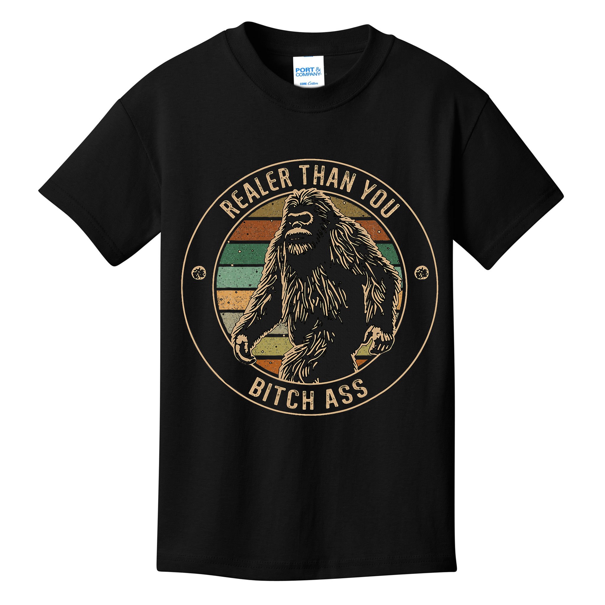 Bigfoot Realer Than Your Bitch Ass Sasquatch Kids T-Shirt