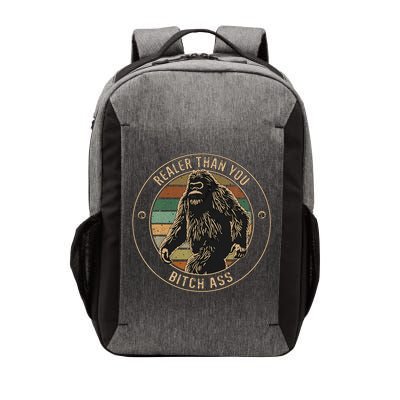 Bigfoot Realer Than Your Bitch Ass Sasquatch Vector Backpack