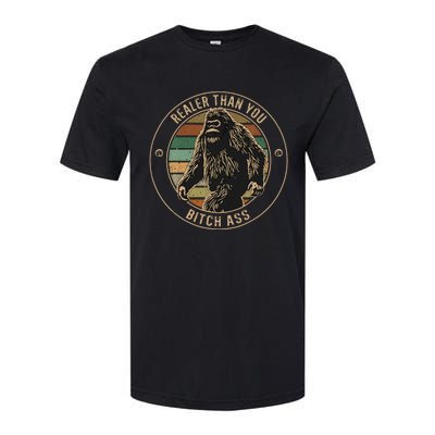 Bigfoot Realer Than Your Bitch Ass Sasquatch Softstyle® CVC T-Shirt