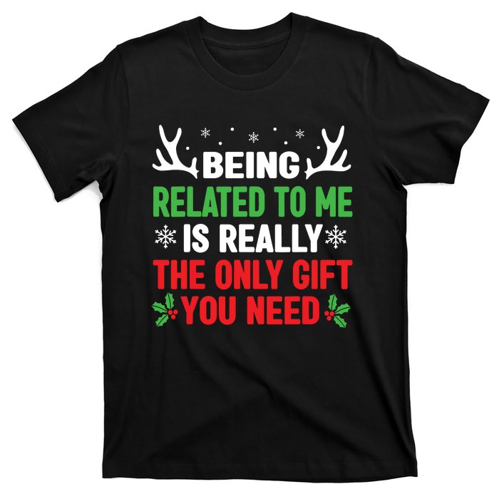 Being Related To Me Funny Christmas Shirts Women Family T-Shirt