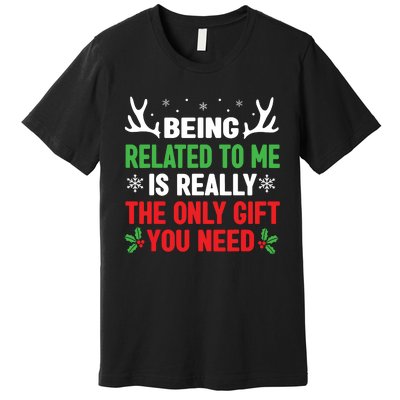 Being Related To Me Funny Christmas Shirts Women Family Premium T-Shirt