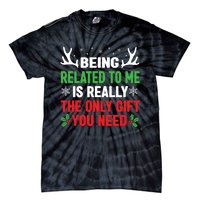 Being Related To Me Funny Christmas Shirts Women Family Tie-Dye T-Shirt