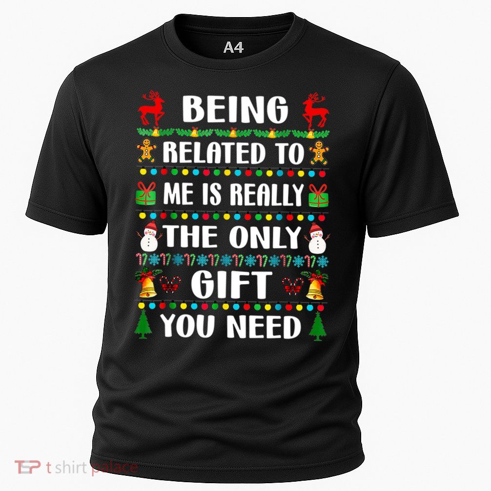 Being Related To Me Funny Xmas Family Matching Christmas Performance Shirt