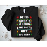 Being Related To Me Funny Xmas Family Matching Christmas Sweatshirt