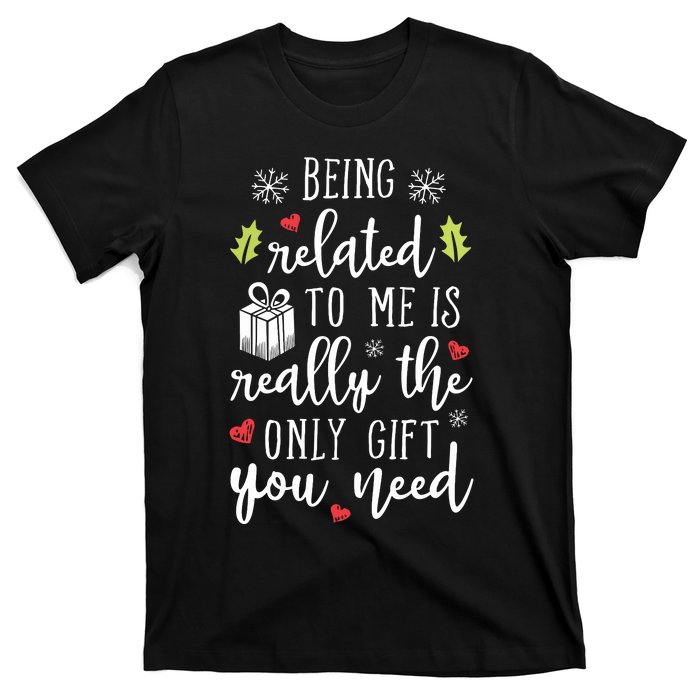 Being Related To Me Funny Christmas Family Xmas Pajamas Gift T-Shirt