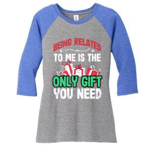 Being Related To Me Is The Only Present You Need Gift Women's Tri-Blend 3/4-Sleeve Raglan Shirt