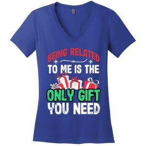 Being Related To Me Is The Only Present You Need Gift Women's V-Neck T-Shirt