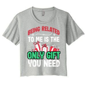 Being Related To Me Is The Only Present You Need Gift Women's Crop Top Tee