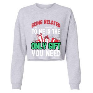 Being Related To Me Is The Only Present You Need Gift Cropped Pullover Crew