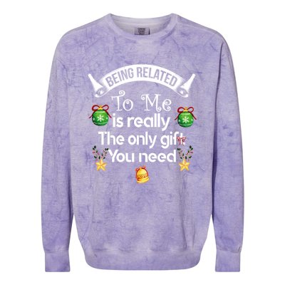 Being Related To Me Is The Really Only Gift You Need Xmas Meaningful Gift Colorblast Crewneck Sweatshirt