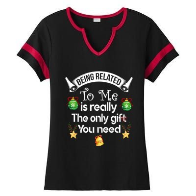 Being Related To Me Is The Really Only Gift You Need Xmas Meaningful Gift Ladies Halftime Notch Neck Tee