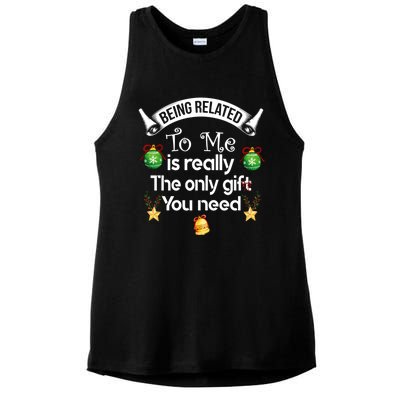 Being Related To Me Is The Really Only Gift You Need Xmas Meaningful Gift Ladies PosiCharge Tri-Blend Wicking Tank