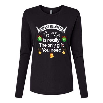 Being Related To Me Is The Really Only Gift You Need Xmas Meaningful Gift Womens Cotton Relaxed Long Sleeve T-Shirt