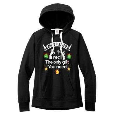 Being Related To Me Is The Really Only Gift You Need Xmas Meaningful Gift Women's Fleece Hoodie