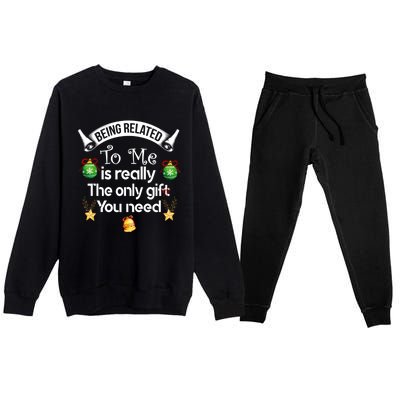 Being Related To Me Is The Really Only Gift You Need Xmas Meaningful Gift Premium Crewneck Sweatsuit Set