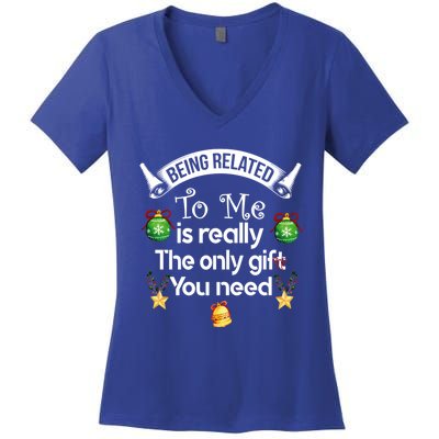 Being Related To Me Is The Really Only Gift You Need Xmas Meaningful Gift Women's V-Neck T-Shirt