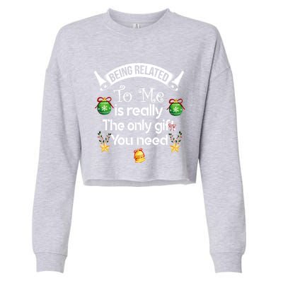 Being Related To Me Is The Really Only Gift You Need Xmas Meaningful Gift Cropped Pullover Crew