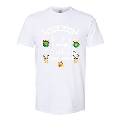 Being Related To Me Is The Really Only Gift You Need Xmas Meaningful Gift Softstyle CVC T-Shirt