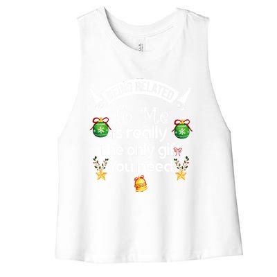 Being Related To Me Is The Really Only Gift You Need Xmas Meaningful Gift Women's Racerback Cropped Tank