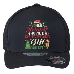 Being Related To Me Is Really The Only Present U Need Meaningful Gift Flexfit Unipanel Trucker Cap