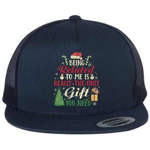 Being Related To Me Is Really The Only Present U Need Meaningful Gift Flat Bill Trucker Hat