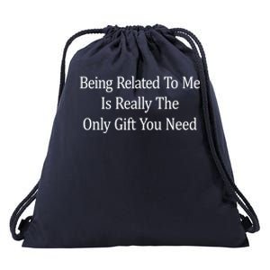 Being Related To Me Is Really The Only Gift You Need Gift Drawstring Bag