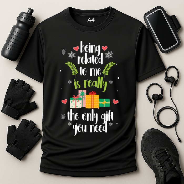 Being Related To Me Is Really The Only Gift You Need Funny Christmas Performance Shirt
