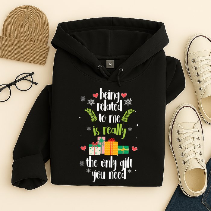 Being Related To Me Is Really The Only Gift You Need Funny Christmas Hoodie