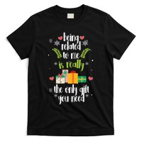 Being Related To Me Is Really The Only Gift You Need Funny Christmas T-Shirt