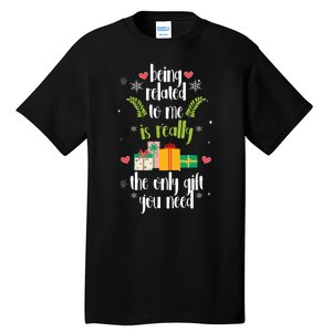 Being Related To Me Is Really The Only Gift You Need Funny Christmas Tall T-Shirt