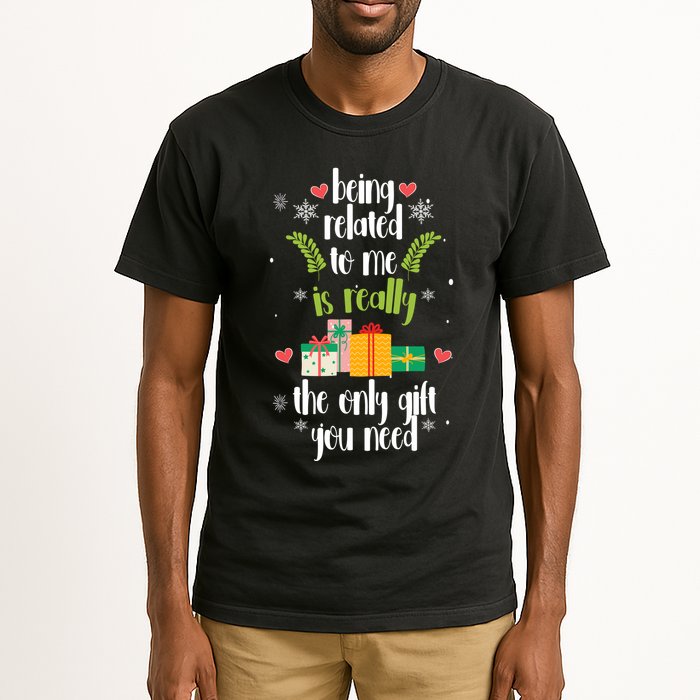 Being Related To Me Is Really The Only Gift You Need Funny Christmas Tall T-Shirt