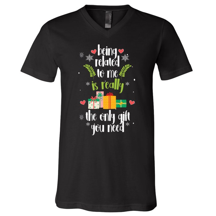 Being Related To Me Is Really The Only Gift You Need Funny Christmas V-Neck T-Shirt