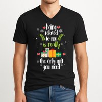 Being Related To Me Is Really The Only Gift You Need Funny Christmas V-Neck T-Shirt