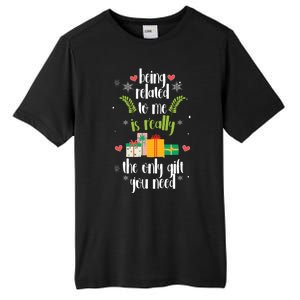 Being Related To Me Is Really The Only Gift You Need Funny Christmas Tall Fusion ChromaSoft Performance T-Shirt