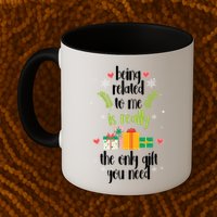 Being Related To Me Is Really The Only Gift You Need Funny Christmas Mug
