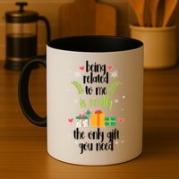 Being Related To Me Is Really The Only Gift You Need Funny Christmas Mug