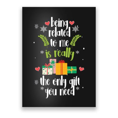 Being Related To Me Is Really The Only Gift You Need Funny Christmas Poster