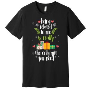 Being Related To Me Is Really The Only Gift You Need Funny Christmas Premium T-Shirt