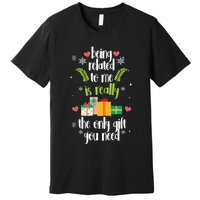 Being Related To Me Is Really The Only Gift You Need Funny Christmas Premium T-Shirt