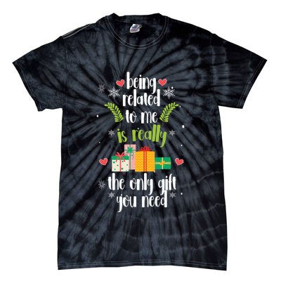 Being Related To Me Is Really The Only Gift You Need Funny Christmas Tie-Dye T-Shirt