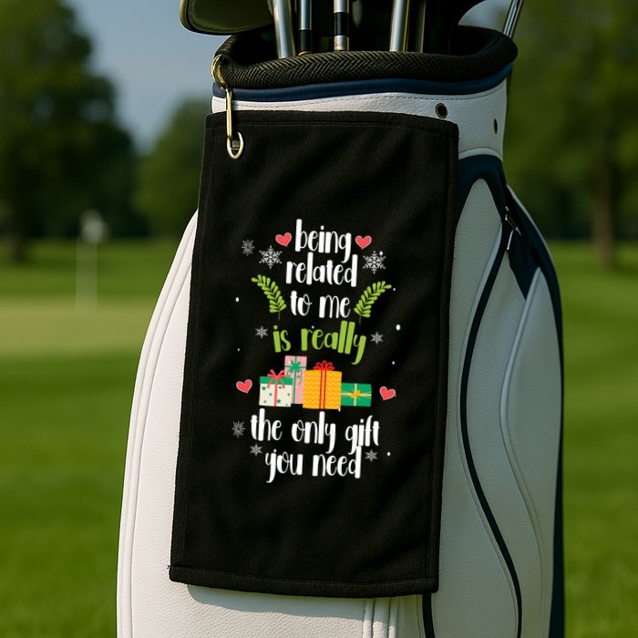 Being Related To Me Is Really The Only Gift You Need Funny Christmas Golf Towel