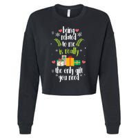 Being Related To Me Is Really The Only Gift You Need Funny Christmas Cropped Pullover Crew