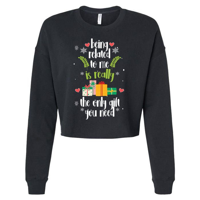 Being Related To Me Is Really The Only Gift You Need Funny Christmas Cropped Pullover Crew