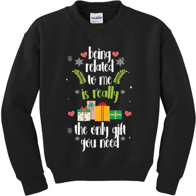 Being Related To Me Is Really The Only Gift You Need Funny Christmas Kids Sweatshirt