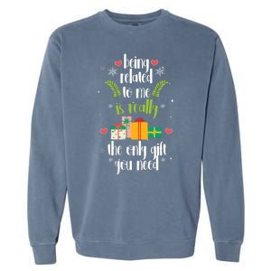 Being Related To Me Is Really The Only Gift You Need Funny Christmas Garment-Dyed Sweatshirt