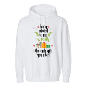 Being Related To Me Is Really The Only Gift You Need Funny Christmas Garment-Dyed Fleece Hoodie